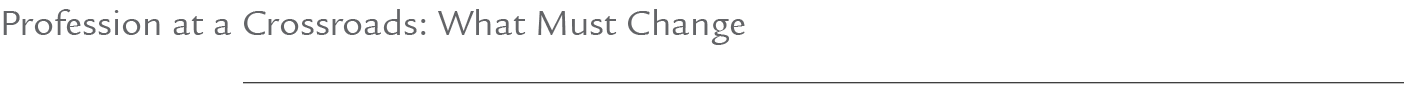 Profession at a Crossroads: What Must Change