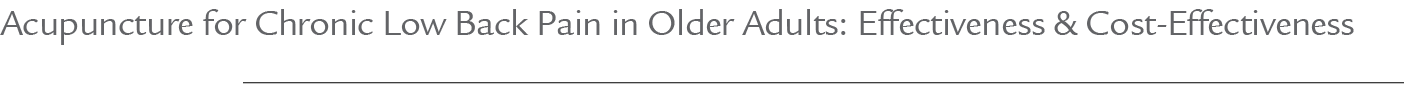 Acupuncture for Chronic Low Back Pain in Older Adults: Effectiveness & Cost Effectiveness