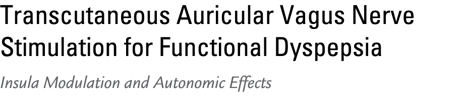Transcutaneous Auricular Vagus Nerve Stimulation for Functional Dyspepsia Insula Modulation and Autonomic Effects 