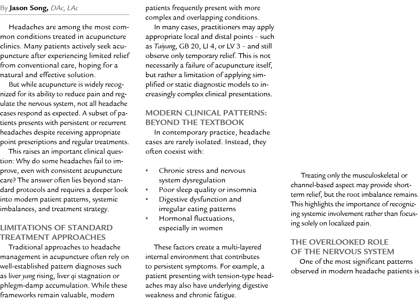 By Jason Song, DAc, LAc Headaches are among the most common conditions treated in acupuncture clinics. Many patients ...