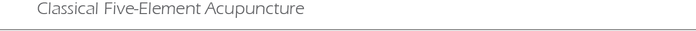 Classical Five Element Acupuncture 