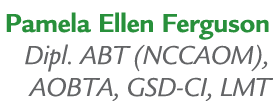 Pamela Ellen Ferguson Dipl. ABT (NCCAOM), AOBTA, GSD CI, LMT