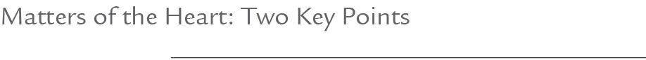Matters of the Heart: Two Key Points