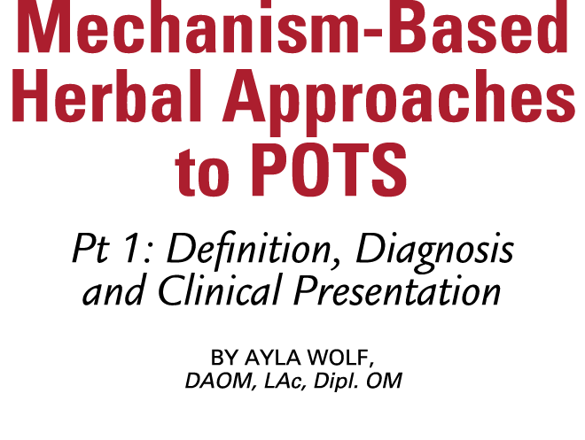 Mechanism Based Herbal Approaches to POTS Pt 1: Definition, Diagnosis and Clinical Presentation By Ayla Wolf, DAOM, L...