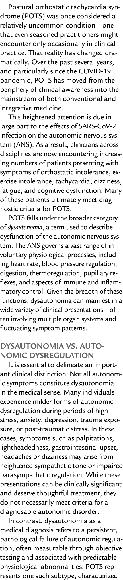 Postural orthostatic tachycardia syndrome (POTS) was once considered a relatively uncommon condition – one that even ...
